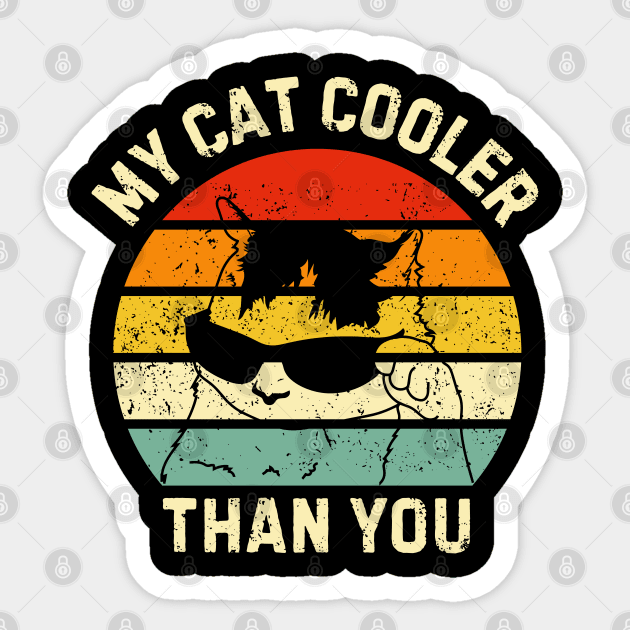 My-Cat-Cooler-Than-You Sticker by Creatifly Graphic Tees